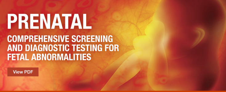 Prenatal: Comprehensive Screening and Diagnostic Testing for Fetal Abnormalities
